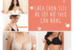 Tổng quan về cách chọn size áo lót nữ theo cân nặng
